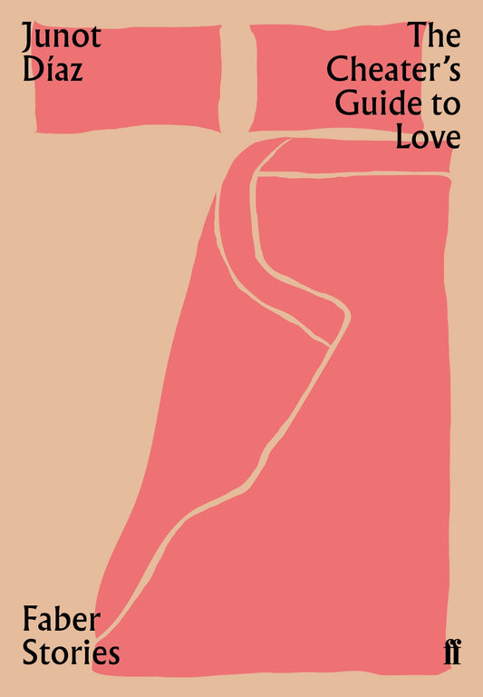 The Cheater's Guide to Love: Faber Stories by Junot Díaz