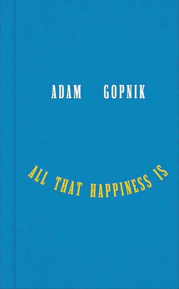 All That Happiness Is Some Words on What Matters book (Norton)