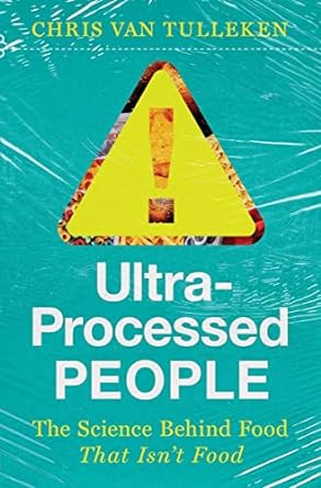 Ultra-Processed People The Science Behind Food That Isn't Food book (Norton)