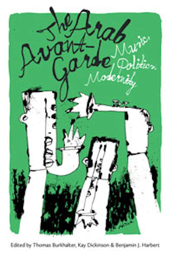 The Arab Avant-Garde: Music, Politics, Modernity books (Wesleyan)