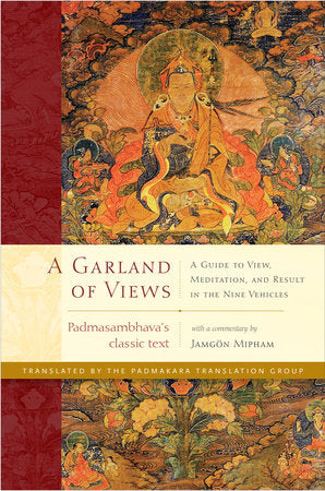 A Garland of Views A Guide to View, Meditation, and Result in the Nine Vehicles