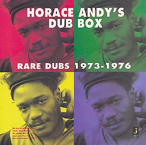 Horace Andy's Dub Box: Rare Dubs 1973-1976 (forced exposure)