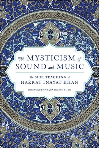 Hazrat Inayat Khan- 'The Mysticism of Sound and Music: The Sufi Teaching of Hazrat Inayat Khan' books (Penguin/Random House)