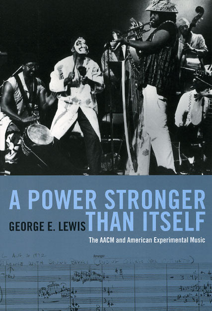 A Power Stronger Than Itself: The AACM and American Experimental Music books (University of Chicago Press)