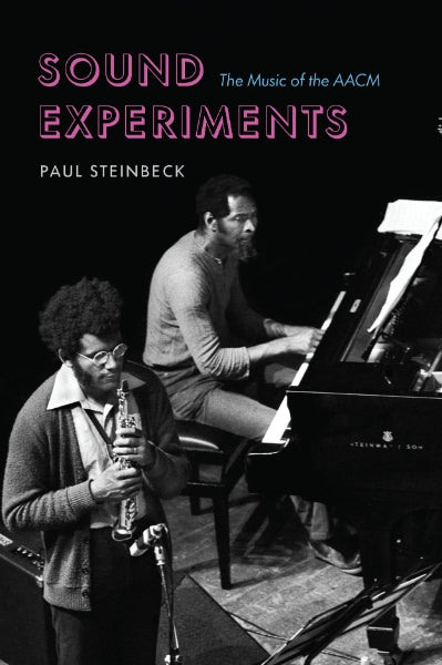 Sound Experiments: The Music of the AACM books (University of Chicago Press)